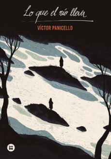 lo que el rio lleva-victor panicell-9788483437599