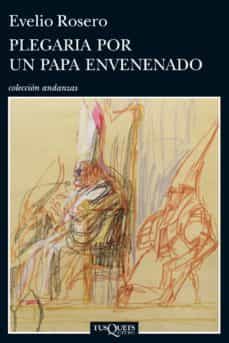 plegaria por un papa envenenado (ebook)-evelio rosero-9788483838099