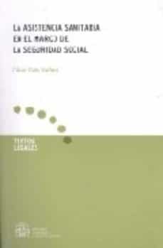 la asistencia sanitaria en el marco de la seguridad social-cesar gala vallejo-9788484172499