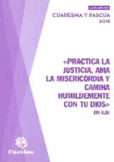 practica la justicia, cuaresma y pascua 2016 -ama la misericordia-9788484406099