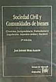 sociedad civil y comunidades de bienes: doctrina, jurisprudencia, formularios y legislacion. aspectos civiles y fiscales (2ª ed.)-9788484421399