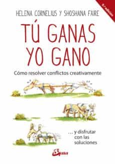 tu ganas, yo gano: como resolver conflictos creativamente  y disfrutar con las soluciones-helena cornelius-9788484456599