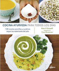 cocina ayurveda para todos los dias: 100 recetas sencillas y curativas segun las estaciones del año-kate o donnell-9788484457299