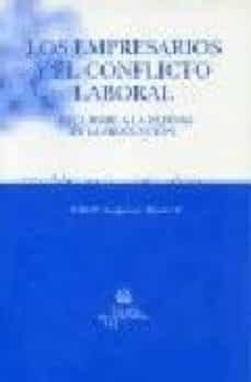 los empresarios y el conflicto laboral (del cierre a la defensa d e la produccion)-wilfredo sanguineti raymond-9788484566199