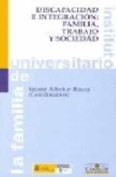 discapacidad e integracion: familia, trabajo y sociedad-9788484681199