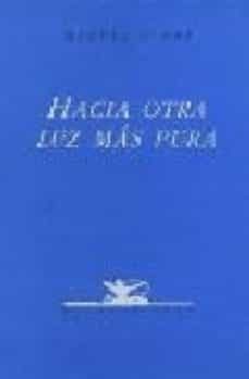 hacia otra luz mas pura (2ª ed.)-miguel d ors-9788484720799