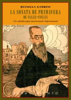 la sonata de primavera de valle-inclan: un caleidoscopio intertex tual e hipertextual-dianella gambini-9788484728399