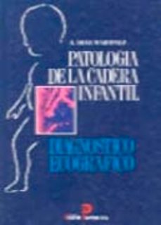 patologia de la cadera infantil diagnostico ecografico-antonio diaz martinez-9788487189999