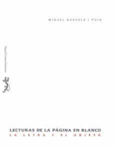 lecturas de la pagina en blanco: la letra y el objeto-miquel bassols puig-9788488326799