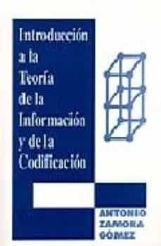 introduccion a la teoria de la informacion y codificacion-antonio zamora gomez-9788489522299