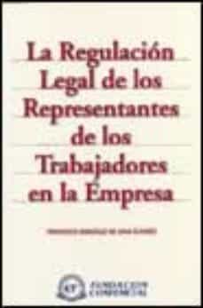 la regulacion legal de los representantes de los trabajadores en la empresa-9788489786899