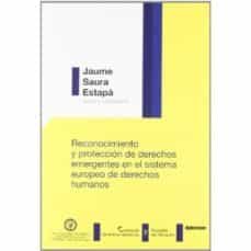 reconocimiento y proteccion de derechos emergentes en el sistema europeo de derechos humanos-jaume saura estapa-9788490310199