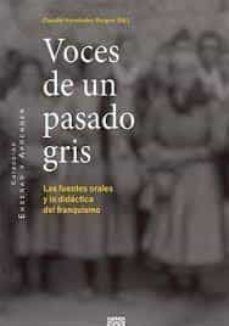 voces de un pasado gris.las fuentes orales y la didactica del franquismo-claudio hernandez burgos-9788490459799