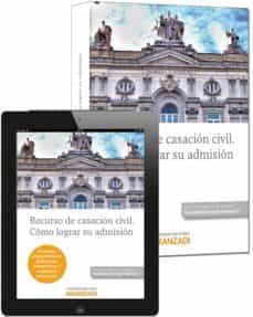 recurso de casacion civil. como lograr su admision-9788490596999