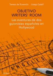 objetivo writer's room: las aventuras de dos guionistas españoles en hollywood-teresa de rosendo klecker-9788490651599