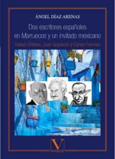dos escritores españoles en marruecos y un invitado mexicano: rafael chirbes, juan goytisolo y carlos fuentes-9788490747599