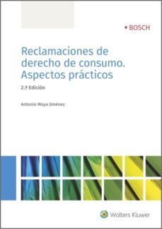 reclamaciones de derecho de consumo. aspectos practicos (2.ª edicion) (ebook)-antonio moya jimenez-9788490902899