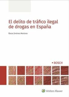 el delito de tráfico ilegal de drogas en españa-oscar jimenez moriano-9788490905999