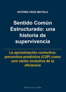 sentido comun estructurado: una historia de supervivencia-antonio ariza matiola-9788490956199