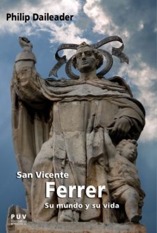san vicente ferrer, su mundo y su vida (ebook)-philip daileader-9788491344599