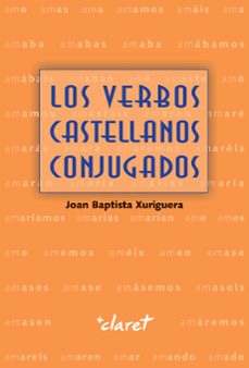los verbos castellanos conjugados-joan baptista xuriguera parramona-9788491361299