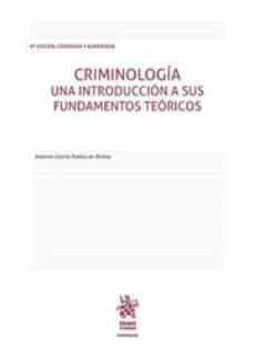 criminologia. una introduccion a sus fundamentos teoricos 8ª ed-anton garcia pablos de molina-9788491432999