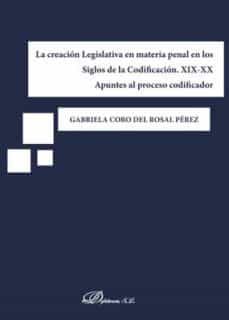creacion legislativa en materia penal en los siglos de la codific acion xix-xx, l-gabriela cobo del rosal perez-9788491488699