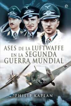 ases de la luftwaffe en la segunda guerra mundial (ebook)-philip kaplan-9788491640899
