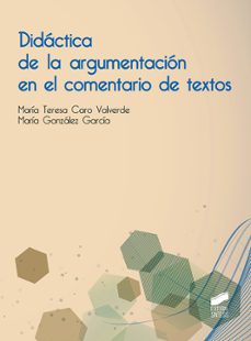 didactica de la argumentacion en el comentario de textos-maria teresa caro valverde-maria gonzalez garcia-9788491711599