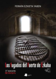 los fugados del fuerte de ezkaba (5ª edicion)-fermin ezkieta yaben-9788491723899