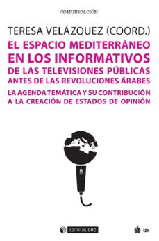 el espacio mediterraneo en los informativos de las televisiones publicas antes de las revoluciones arabes-9788491806899