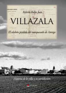 villazala. el eslabon perdido del marquesado de astorga-roberto rubio juan-9788491839699
