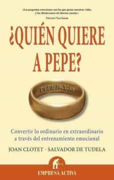 quien quiere a pepe: convertir lo ordinario en extraordinario a t raves del entrenamiento emocional-9788492452699