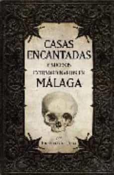 casas encantadas y sucesos extraordinarios en malaga-9788492573899