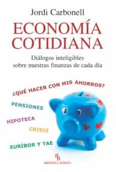 economia cotidiana (biblioteca buridan): dialogos inteligibles so bre nuestras finanzas de cada dia-jordi carbonell-9788492616299
