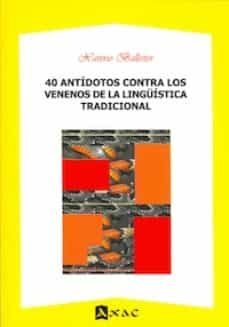 40 antidotos contra los venenos de la linguistica tradicional-xaverio ballester-9788492658299
