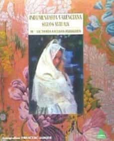 indumentaria valenciana : siglos xviii y xix-9788492932399