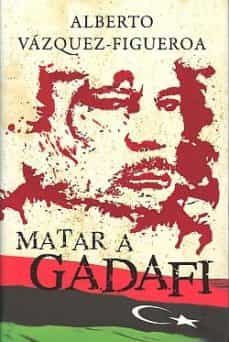 matar a gadafi-alberto vazquez figueroa-9788492985999
