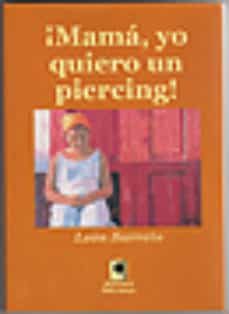 ¡mama, yo quiero un piercing¡-leon barreto-9788493421199