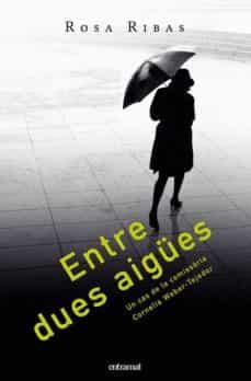 entre dues aigues: un cas de la comissaria cornelia weber-tejedor-rosa ribas moline-9788493475499