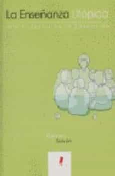 la enseñanza utopica: una filosofia de la educacion-carmen salvan-9788493491499