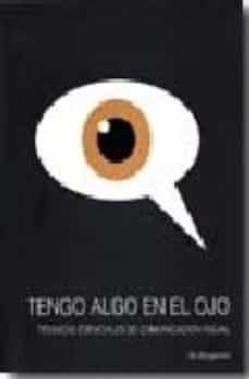 tengo algo en el ojo: tecnicas esenciales de comunicacion visual-bo bergstrom-9788493588199