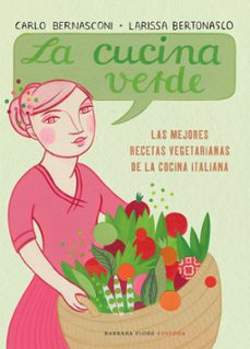 la cucina verde: las mejores recetas vegetarianas de la cocina it aliana-carlo bernadconi-larissa bertonasco-9788493618599