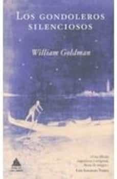 los gondoleros silenciosos-william goldman-9788493780999