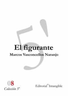 el figurante (ebook)-marcos vasconcellos naranjo-9788493828899