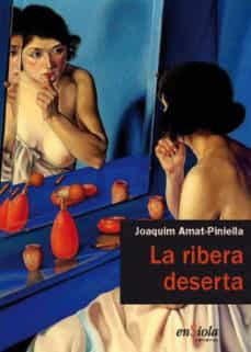 la ribera deserta-joaquim amat piniella-9788493914899