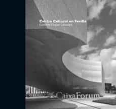 centro cultural en sevilla: caixaforum-enrique sanz neira-9788494137099