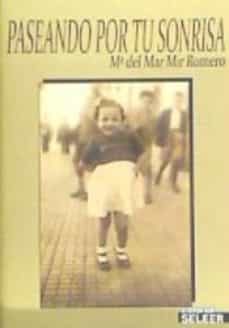 paseando por tu sonrisa-mar�a del mar mir romero-9788494187599