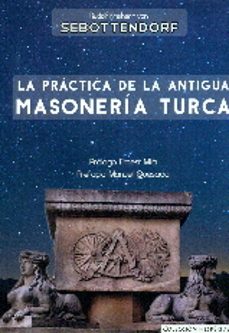 la practica de la antigua masoneria turca (2ª ed.)-rudolf freiherr von sebottendorf-9788494421099