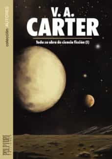 v.a. carter: toda su obra de ciencia ficcion (i)-v.a. carter-9788494502699
